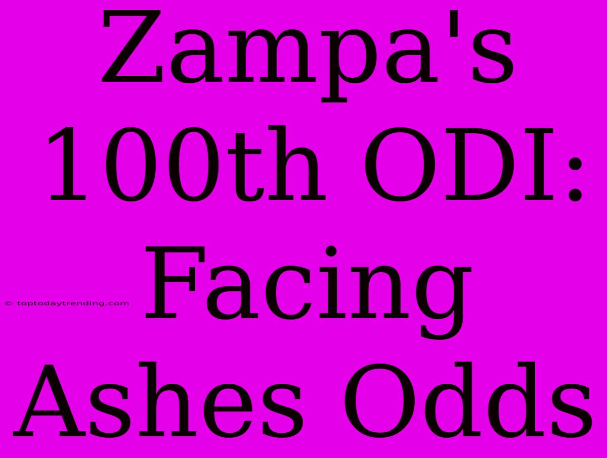 Zampa's 100th ODI: Facing Ashes Odds