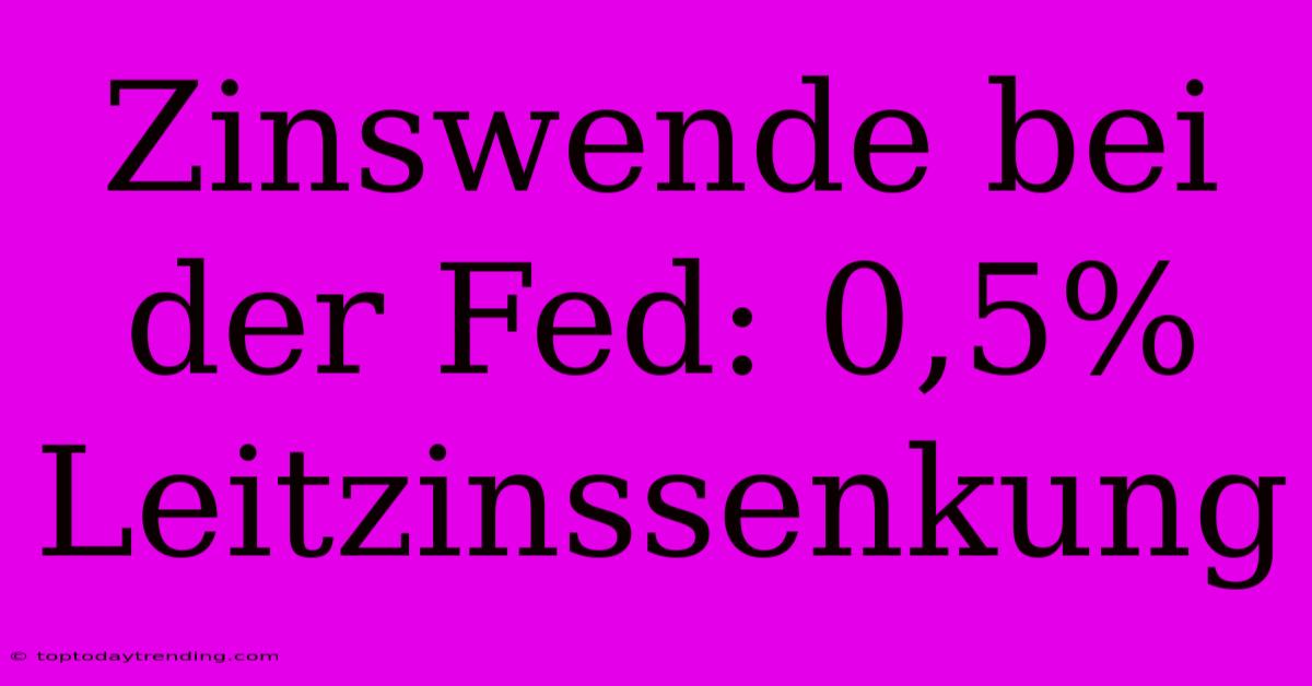 Zinswende Bei Der Fed: 0,5% Leitzinssenkung