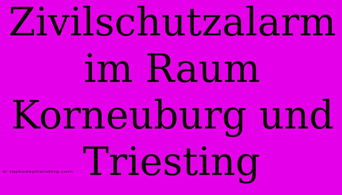 Zivilschutzalarm Im Raum Korneuburg Und Triesting