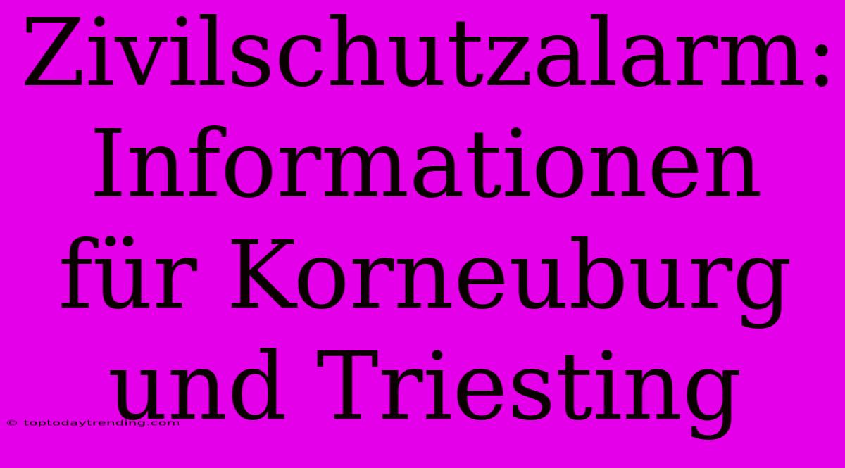 Zivilschutzalarm: Informationen Für Korneuburg Und Triesting