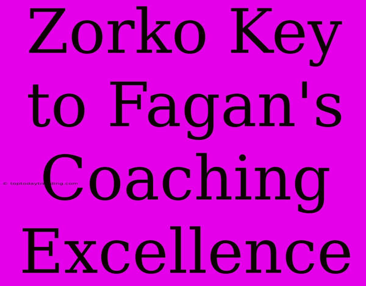 Zorko Key To Fagan's Coaching Excellence