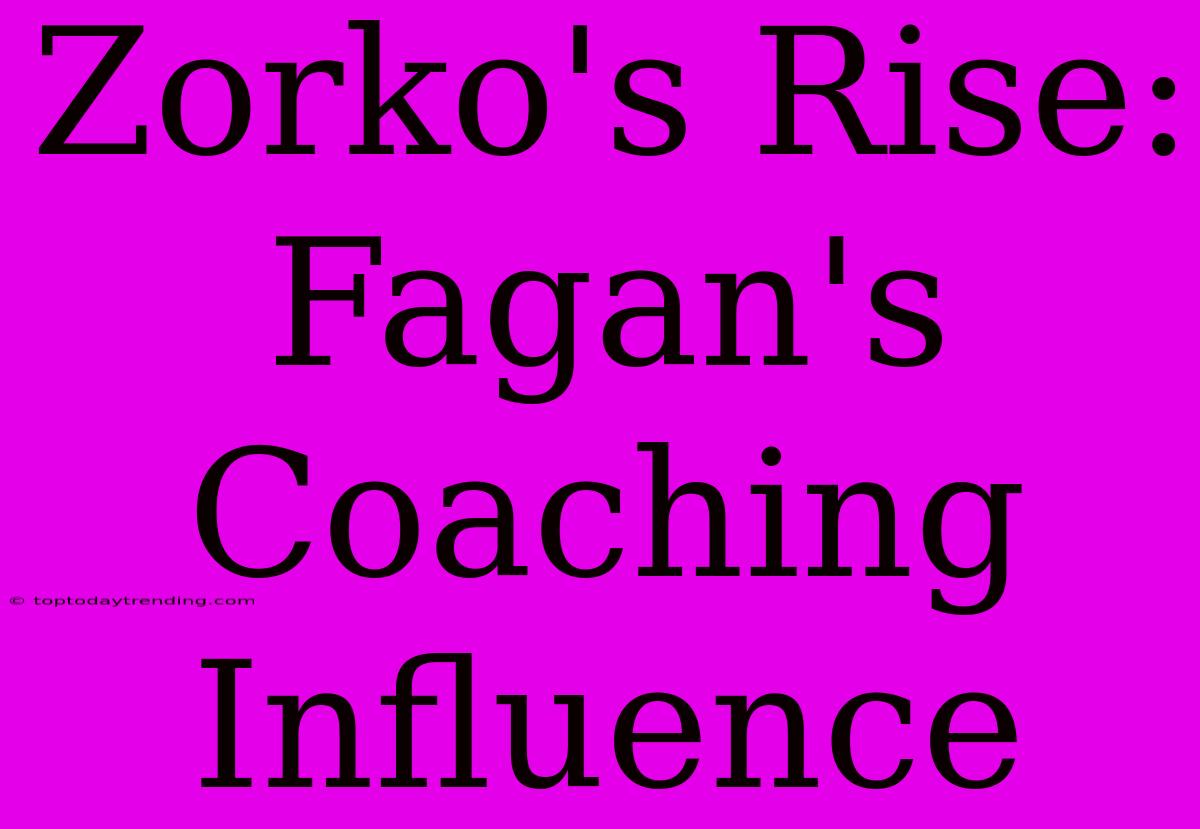 Zorko's Rise: Fagan's Coaching Influence