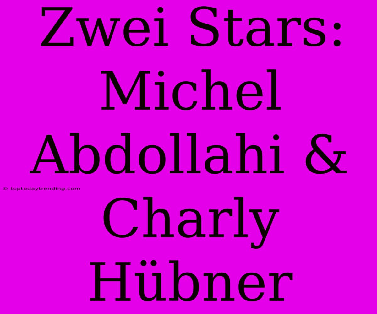 Zwei Stars: Michel Abdollahi & Charly Hübner